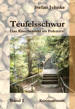 [Kommissar Zech 5.10] • Teufelsschwur 1 · Das Knochenfeld im Polenztal